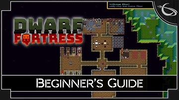 The Complete Dwarf Fortress Tutorial & Beginner