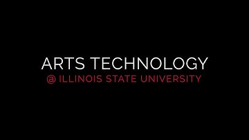 The Arts Technology Program at Illinois State University