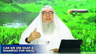 Can we use Soap and Shampoo for Ghusl? assim al hakeem JAL