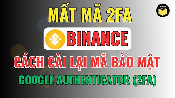 Cách Khôi Phục Mã Google Authenticator Khi Mất Trên Sàn Binance | Hướng Dẫn Lấy Lại 2FA 2025