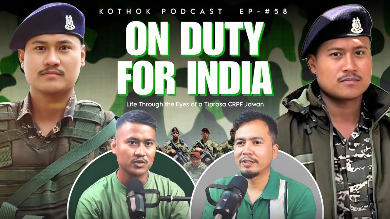 On Duty for India: Life Through the Eyes of a Tiprasa CRPF Nikesh Debbarma ||Kothok Podcast|| EP 58