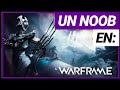 Un Noob En: Warframe