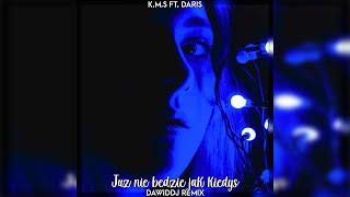 K.M.S ft. Daris - Już nie będzie jak kiedyś (DawidDJ Remix)