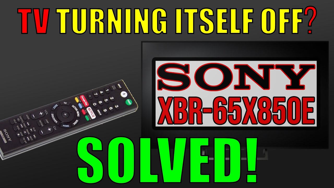TV turning off on it's own? SOLVED! (SONY XBR65X850E) YouTube