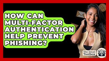How Can Multi-Factor Authentication Help Prevent Phishing? - TheEmailToolbox.com