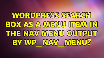 Wordpress: Search box as a menu item in the nav menu output by wp_nav_menu? (3 Solutions!!)