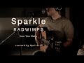 Sparkle -RADWIMPS | Acoustic Ballad cover by Ryuichi.K
