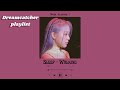 Best Of Dreamcatcher | Kpop playlist