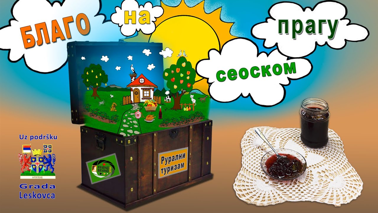 Blago Na Seoskom Pragu - Ruralni turizam u leskovačkom kraju
