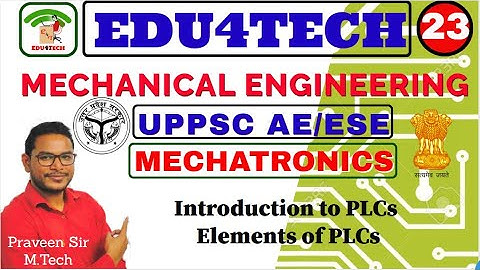 MECHATRONICS II Lecture 23 II PLCs & its components II UPPSC AE II ESE II Praveen Sir