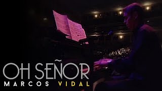 Video thumbnail of "Marcos Vidal - Oh Señor - En vivo desde España"