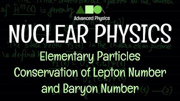 Nuclear Physics - Elementary Particles : Conservation of Lepton Number and Baryon Number