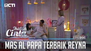 Sangat Bangga!! Mas AL Adalah Papa Terbaik Untuk Reyna | IKATAN CINTA | EPS.956 (2/4)