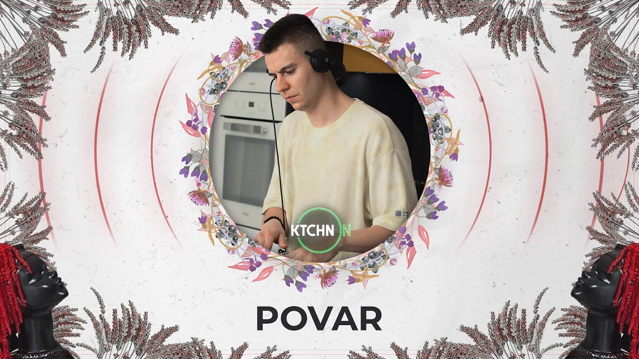 Povar live for KTCHN ON [Downtempo DJ Mix] 4K
