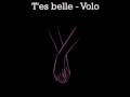 T'es Belle - Volo        ALBUM: Jours Heureux