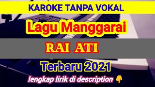 KAROKE Manggarai 'RAI ATI' TERBARU 2021 || TANPA VOKAL||