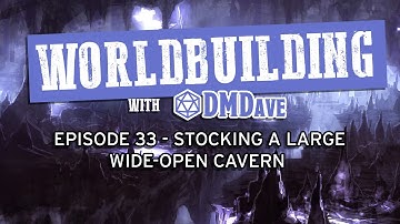 Worldbuilding with DMDave - Episode 33 - How to Stock a Wide Open Dungeon Cavern for D&D 5th Edition