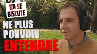 Acouphènes et hyperacousie : il est obligé de s'isoler du monde ! - Ça se discute