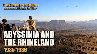 Information WW2 History, Episode 10: Rearmament, the Rhineland and Abyssinia | Italy Invades Ethiopia, 1935-36 News