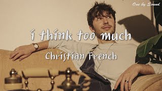 Christian French - i think too much (한글가사/번역/lyrics)