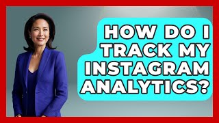 How Do I Track My Instagram Analytics? - Trend Unwrapper