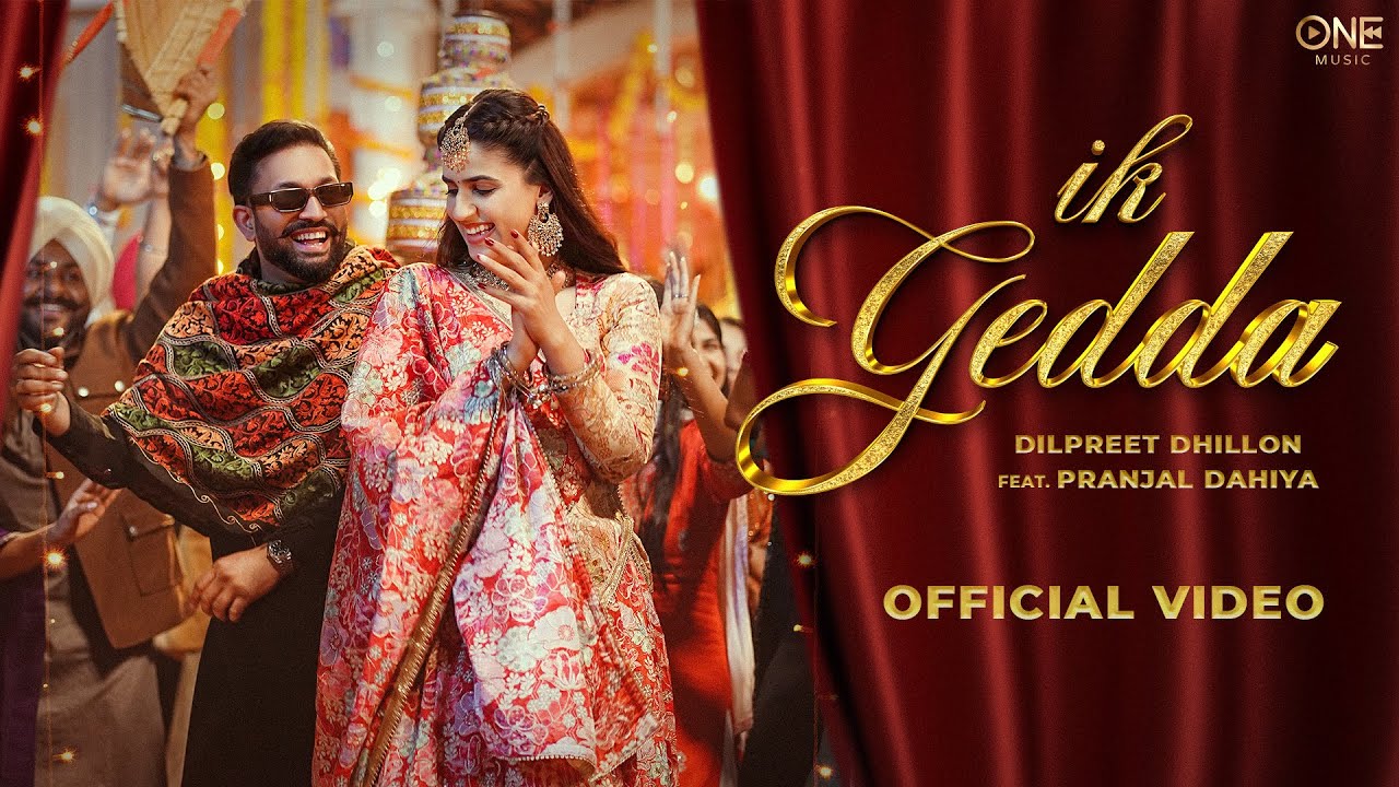 Ik Gedda ( Official Video ) Dilpreet Dhillon ft Pranjal Dahiya | kaptaan  | Latest New Punjabi Song 