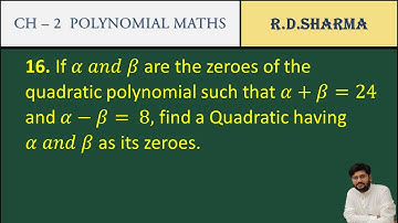 50 | if alpha and beta are zeros of quadratic polynomial such that alpha + beta is equal to 24|