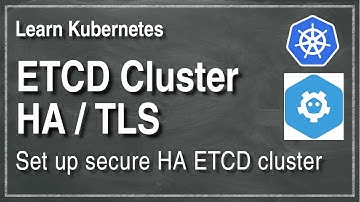 [ Kube 104 ] Set up a secure Highly Available ETCD Cluster