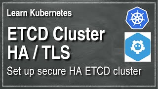 [ Kube 104 ] Set up a secure Highly Available ETCD Cluster