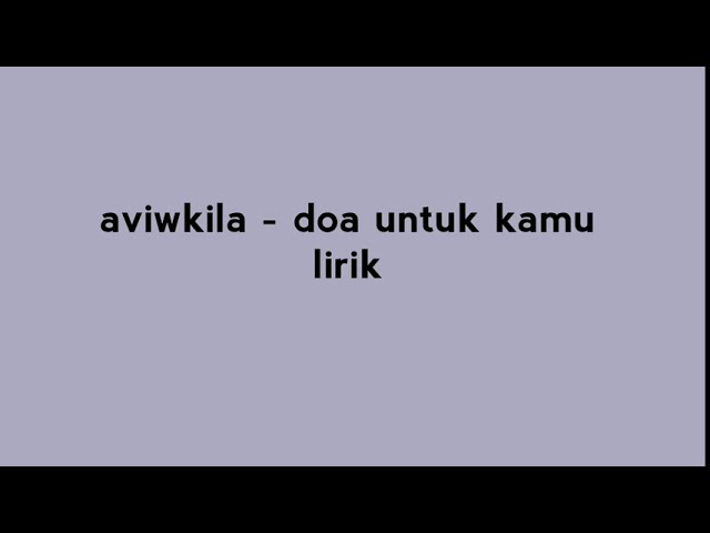 Aviwkila - doa untuk kamu (lirik) class=