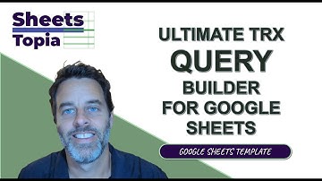 Ultimate Transaction QUERY Builder for Google Sheets