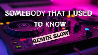 DJ SOMEBODY THAT I USED TO KNOW REMIX | DJ SODA SLOWED VERSION