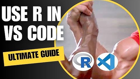 Set up R in VS Code in 2025