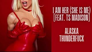 Alaska Thunderfuck - I Am Her (She Is Me) [Feat. Therealtsmadison] (Official Audio)