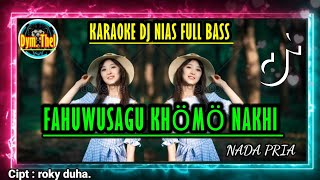 FAHUWUSAGU KHOMO NAKHI // Karaoke dj nias full bass