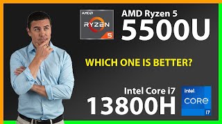 AMD Ryzen 5 5500U vs INTEL Core i7 13800H Technical Comparison
