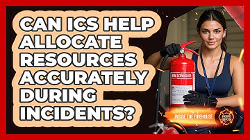 Can ICS Help Allocate Resources Accurately During Incidents? - Inside the Firehouse