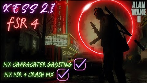 Alan Wake 2 FSR 4, XESS 2 Frame Gen Mod Update + andere oplossingen