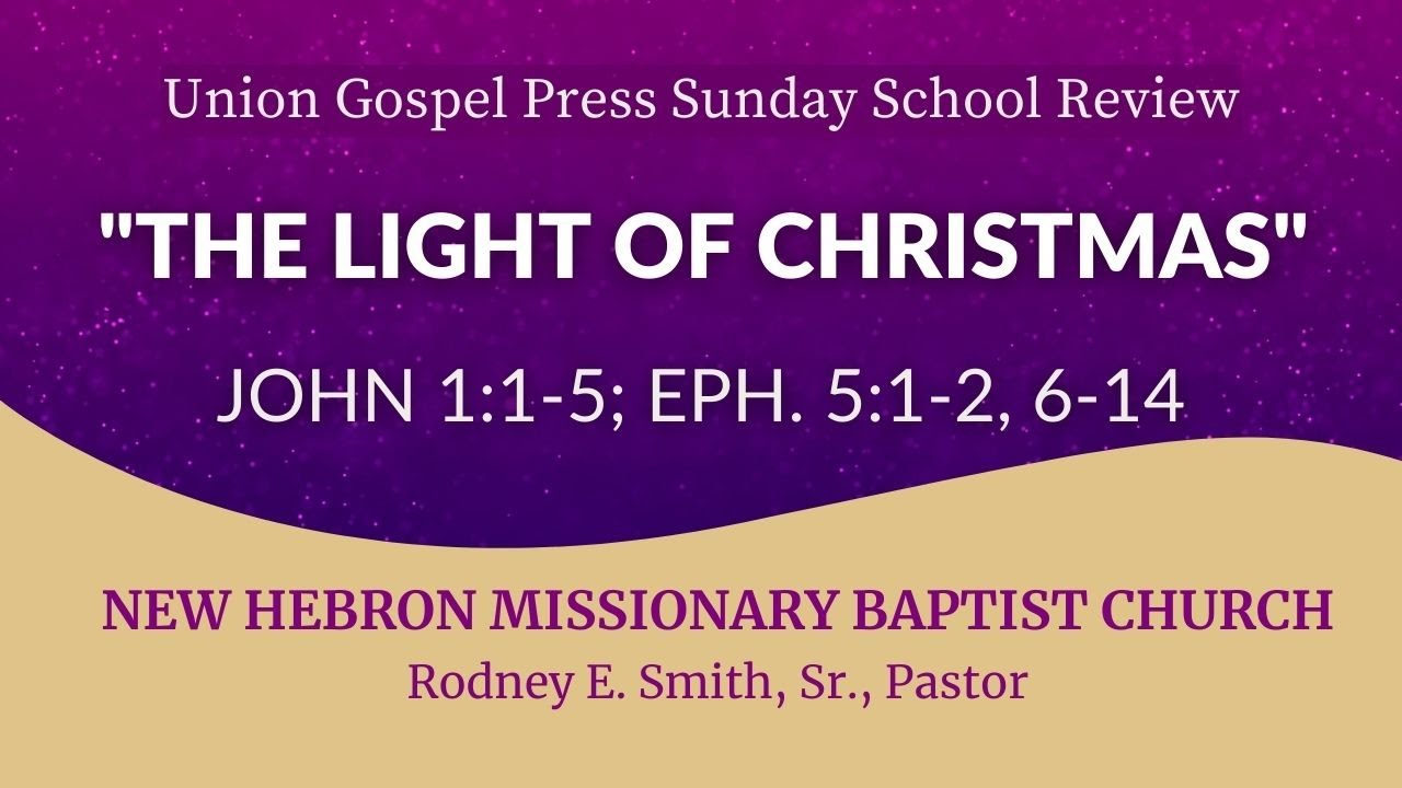 "The Light of Christmas" John 115; Eph. 512, 614 Union Gospel