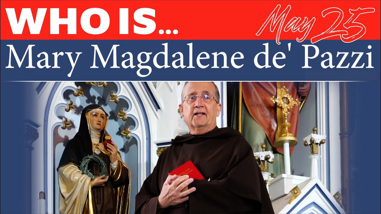 Mary Magdalene De' Pazzi | Feast Day - May 25th | Fr. Gregory Houck, O ...