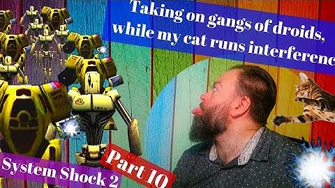 Taking on Gangs of Droids - While my Cat runs Interference - A noob plays System Shock 2 - part 10