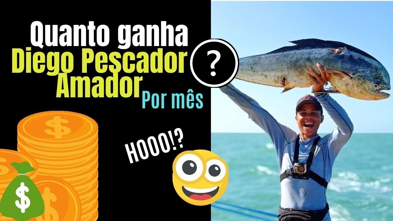 Quanto Ganha DIEGO PESCADOR AMADOR 2022? - YouTube