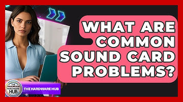 What Are Common Sound Card Problems? - The Hardware Hub