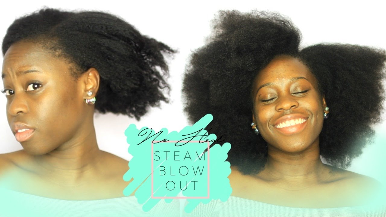 NO HEAT STEAM BLOW OUT FOR NATURAL HAIR LiveNaturallyLove YouTube