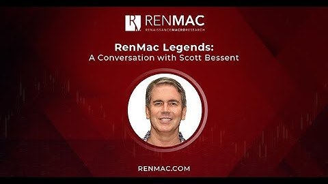 RenMac Legends: A Conversation with Scott Bessent - Original Released on February 6th, 2021