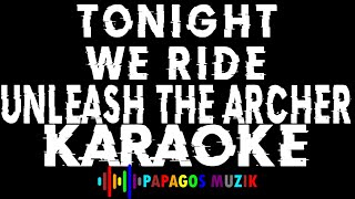 Tonight We Ride (Time Stand Still - Unleash The Archer) Karaoke Instrumental - PAPAGOS MUZIK