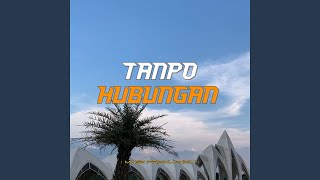 Tanpo Hubungan dj Version
