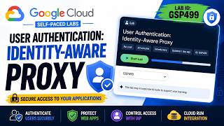 User Authentication: Identity-Aware Proxy (GSP499) | Easy Explanation & Full Lab Solution 🔥