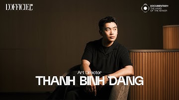 Ô DOCUMENTARY | ART DIRECTOR THANH BÌNH ĐẶNG: “NGƯỜI TRẺ KHÔNG CÒN LÚNG TÚNG KHI NÓI VỀ VĂN HOÁ”