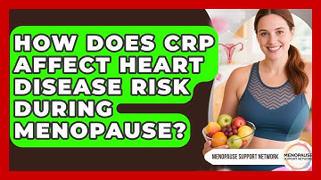 How Does CRP Affect Heart Disease Risk During Menopause? - Menopause Support Network